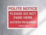 Polite notice please do not park here access required parking sign